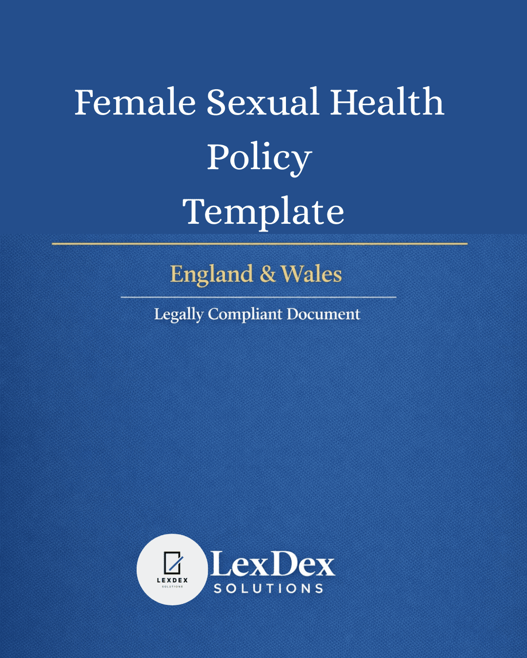 Cover image of a professionally drafted UK female sexual health policy template for employers and HR teams, supporting wellbeing and Equality Act compliance, updated 2026, by LexDex Solutions.