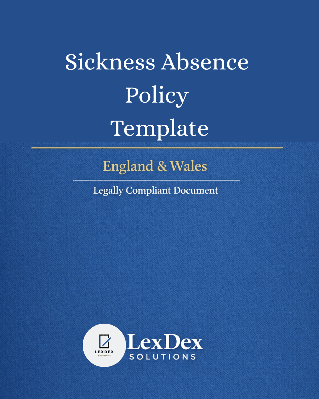 Cover image of a professionally drafted UK sickness absence policy template for employers and HR teams, compliant with UK employment law, updated 2026, by LexDex Solutions.