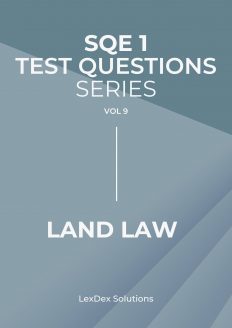 90 SQE1 Test Questions – Land Law