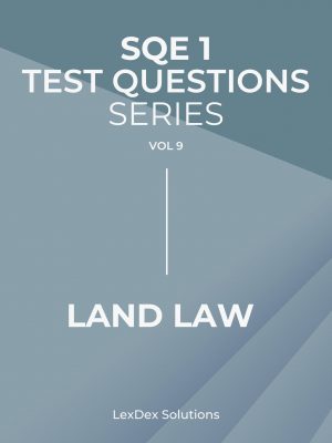 90 SQE1 Test Questions – Land Law