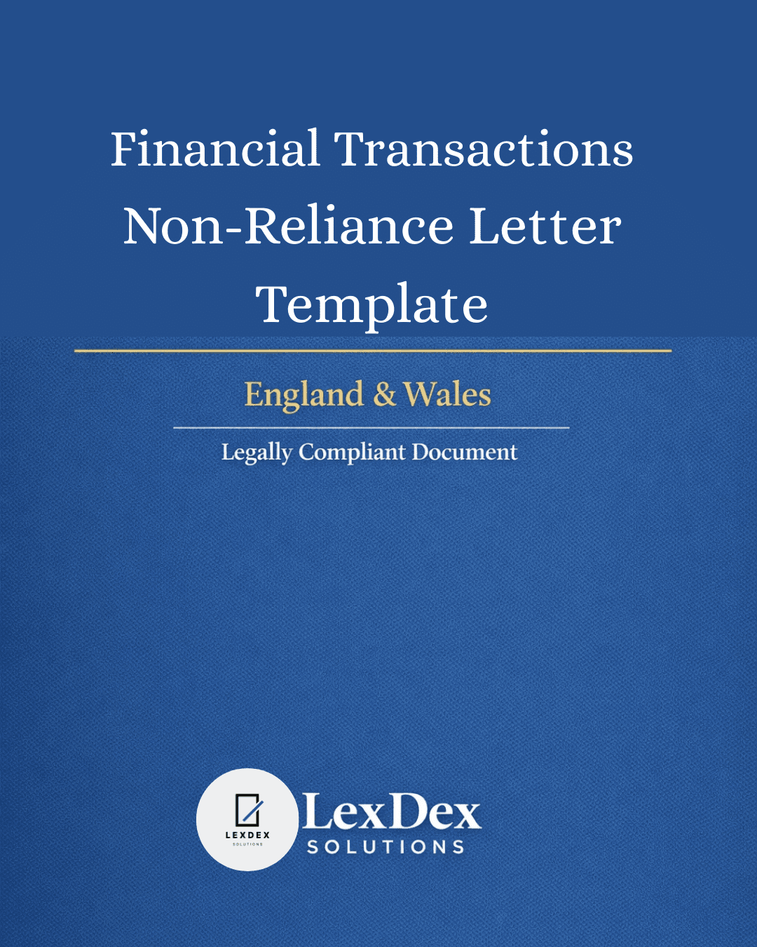 Cover image of a professionally drafted financial transactions non-reliance letter template for UK banking, investment, and corporate transactions, legal and risk management document by LexDex Solutions, updated 2026.